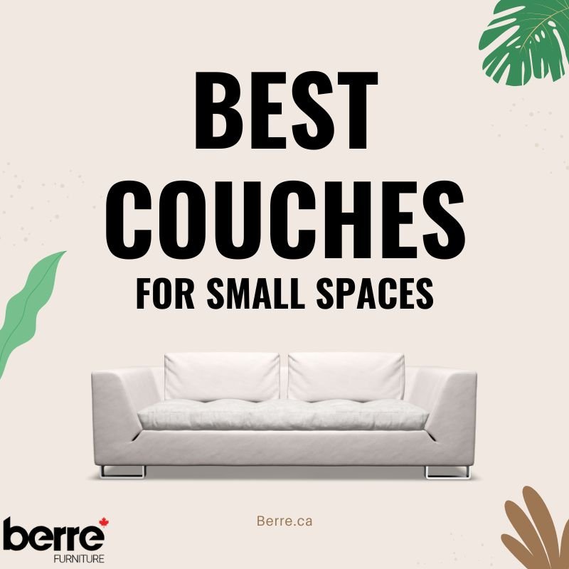 Finding the Best Couches for Small Spaces in Canada - Berre Furniture